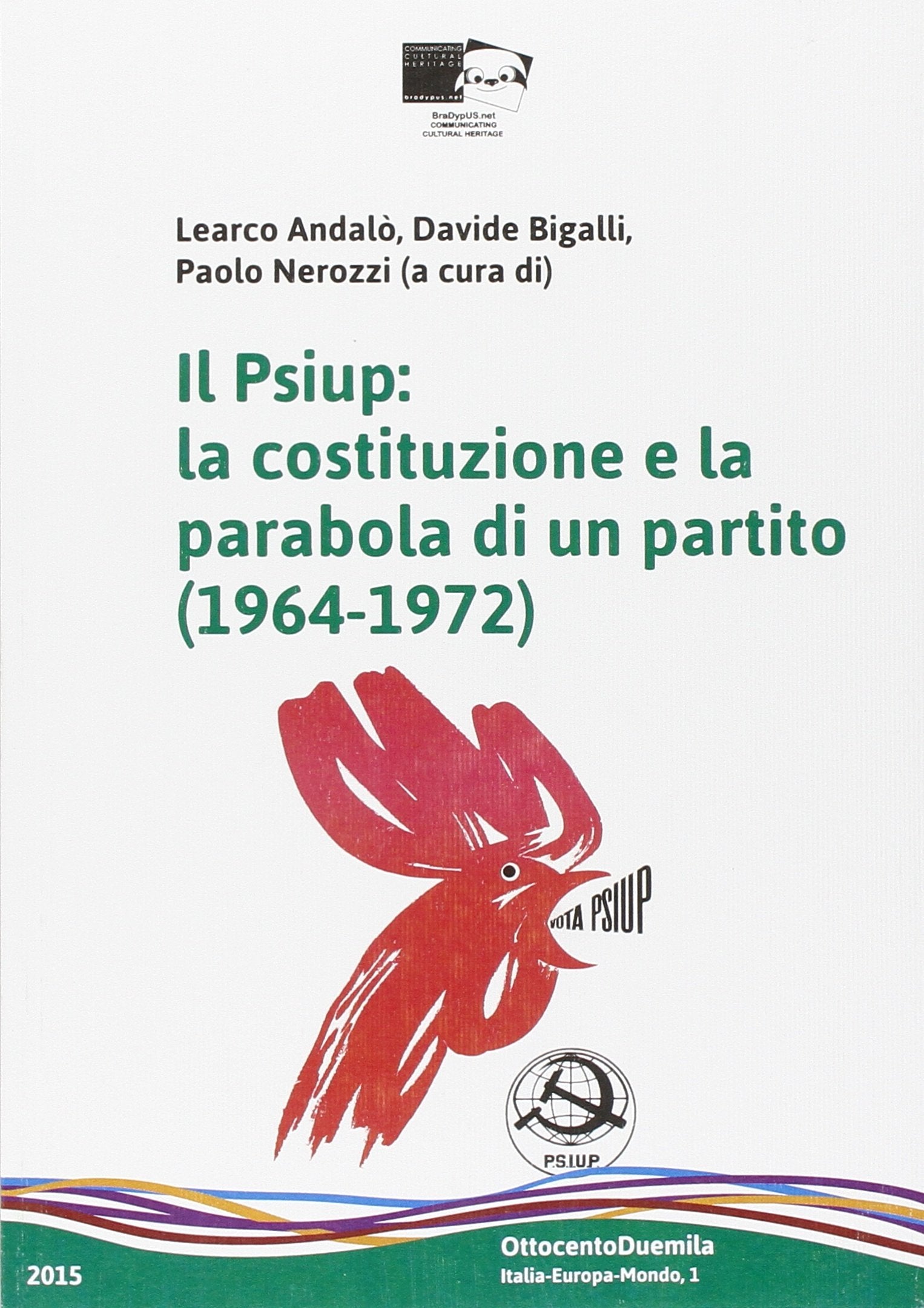 Il Psiup. La costituzione e la parabola di un partito (1964-1972) (OttocentoDuemila) Social Sciences