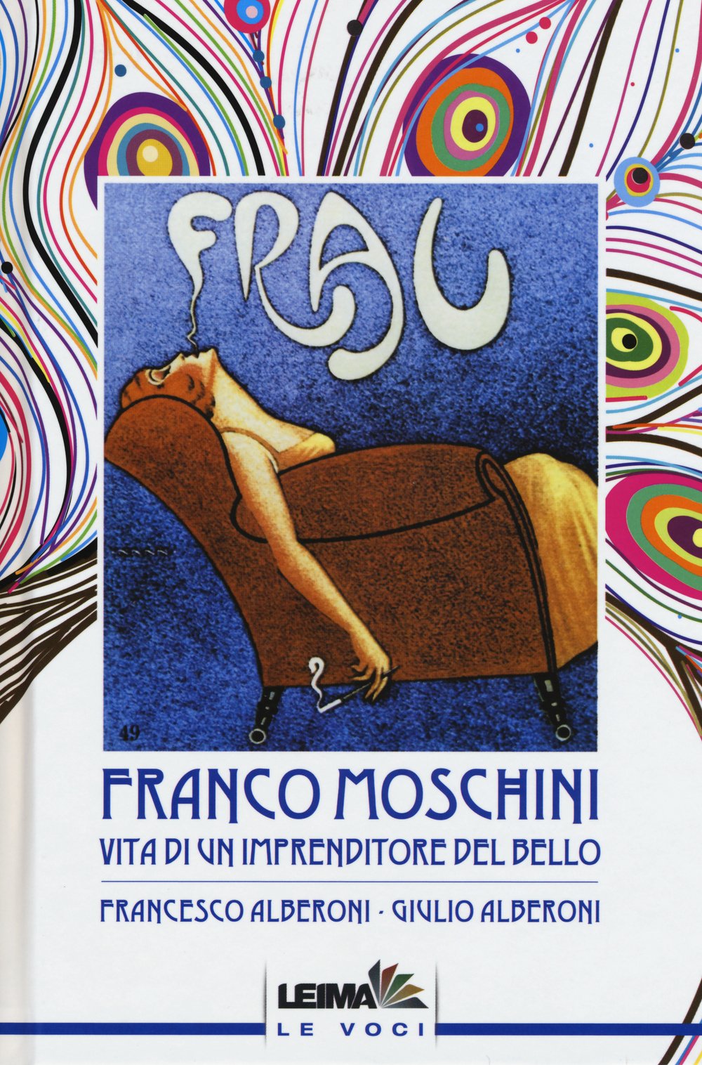 Franco Moschini. Vita di un imprenditore del bello book