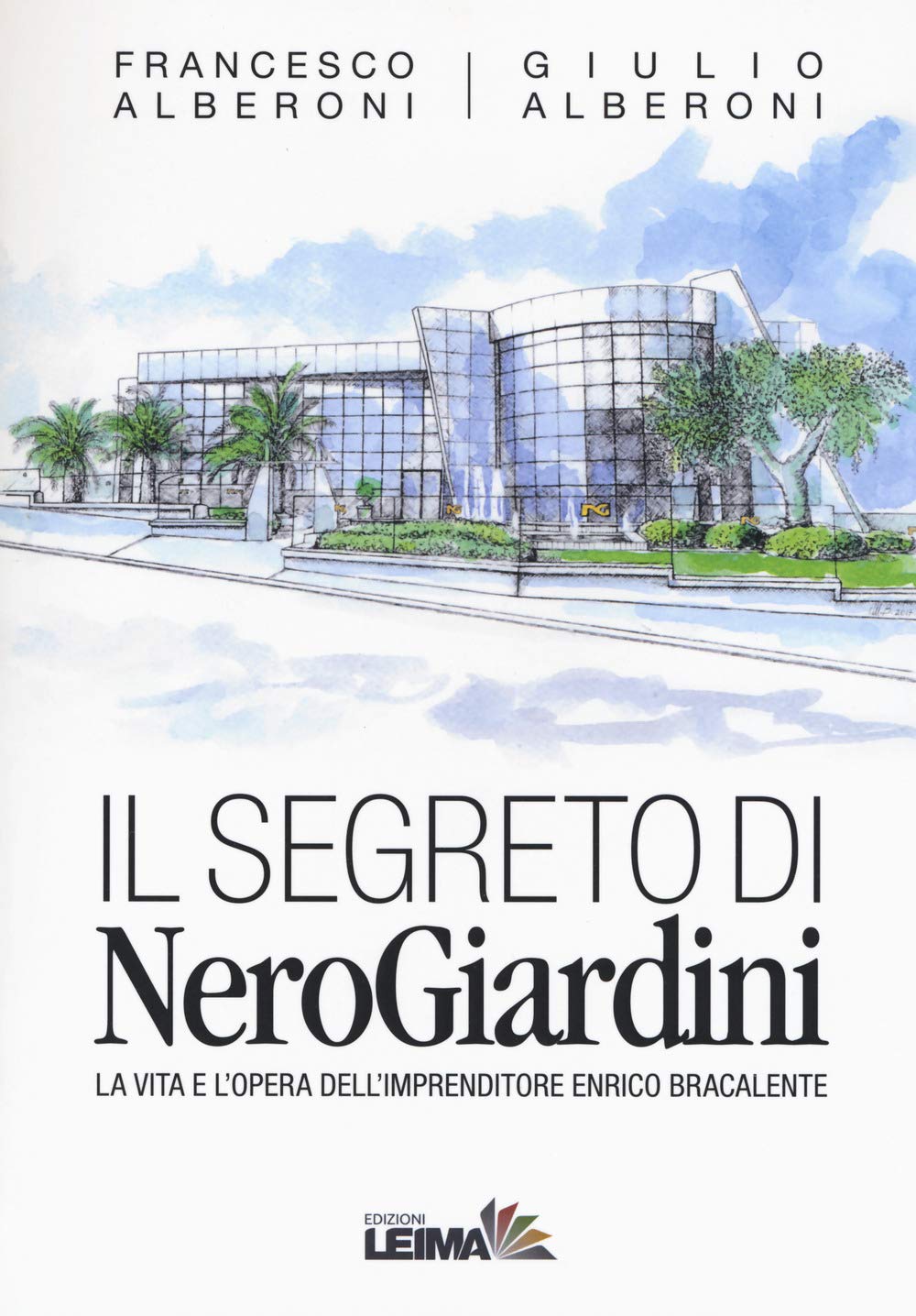 Il segreto di NeroGiardini. La vita e l'opera dell'imprenditore Enrico Bracalente book