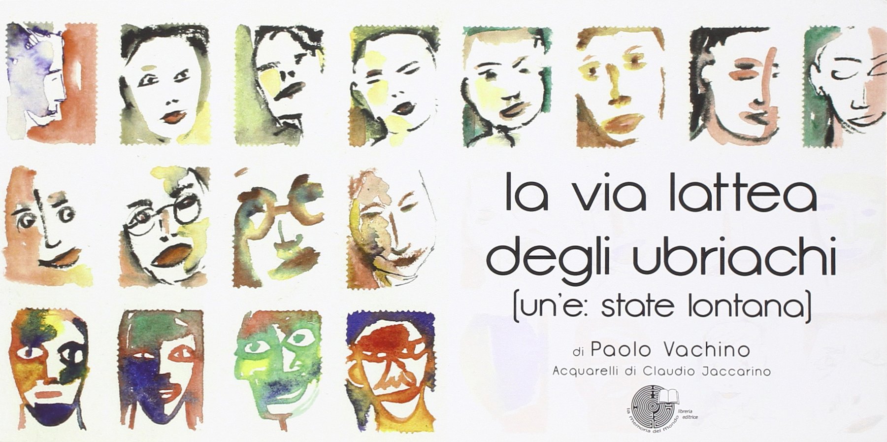 La via lattea degli ubriachi. (Un'e: state lontana) (I libri della conchiglia) Poetry