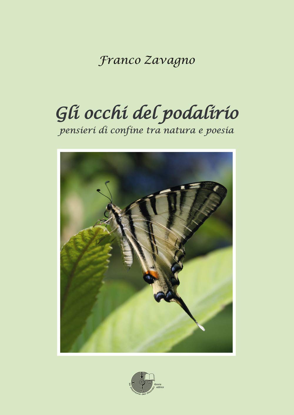 Gli occhi del podalirio. Pensieri di confine tra natura e poesia Poetry