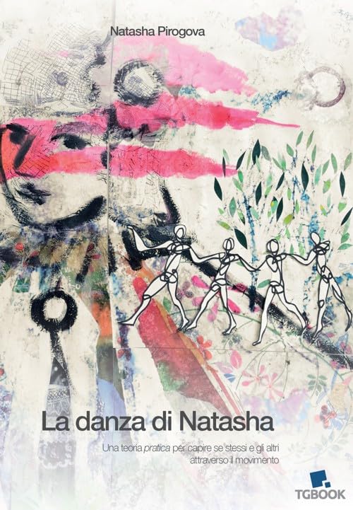 La danza di Natasha. Una teoria pratica per capire se stessi e gli altri attraverso il movimento Film, Art & Culture