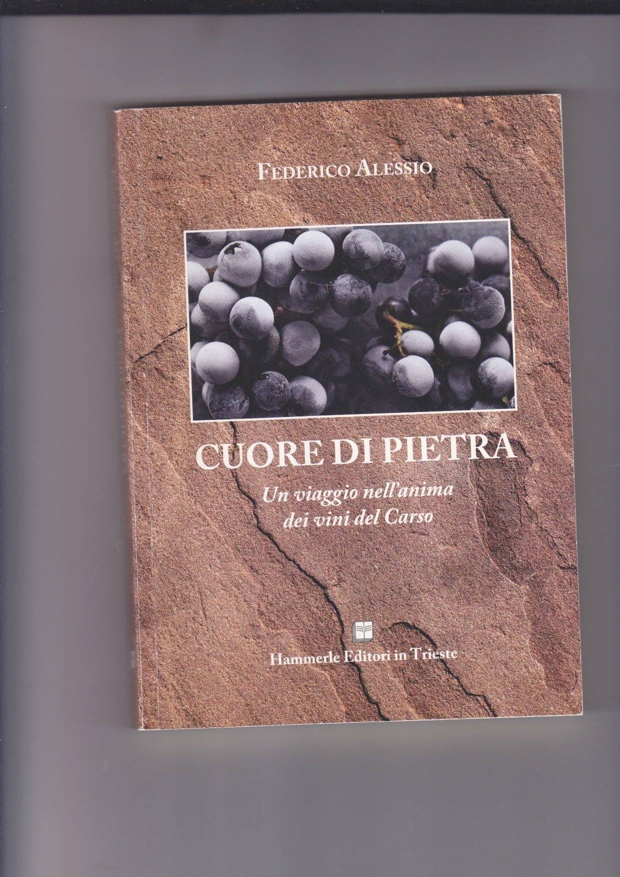 Cuore di pietra. Un viaggio nell'anima dei vini del Carso book
