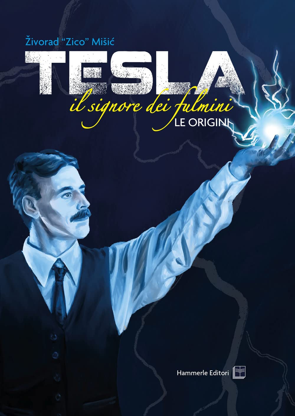 Tesla. Il signore dei fulmini. Le origini. Ediz. illustrata Science