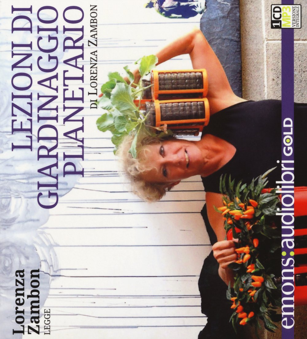 Lezioni di giardinaggio planetario letto da Lorenza Zambon. Audiolibro. CD Audio formato MP3 cd