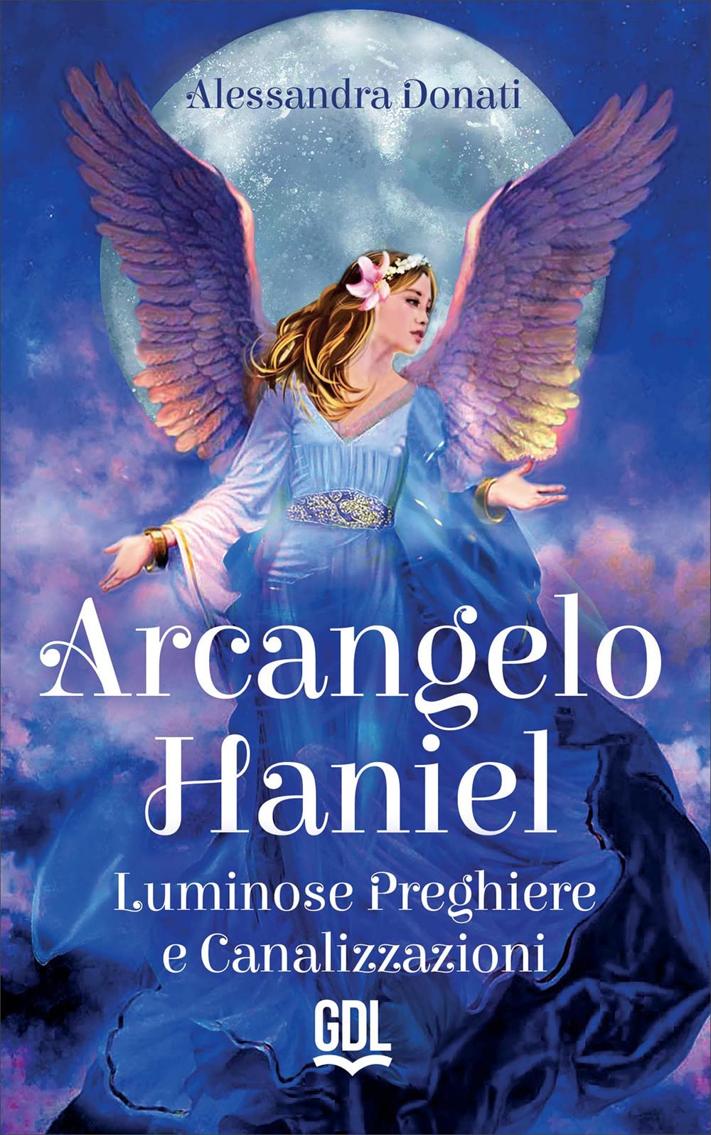 Arcangelo Haniel. Luminose preghiere e canalizzazioni Religion & Esotericism
