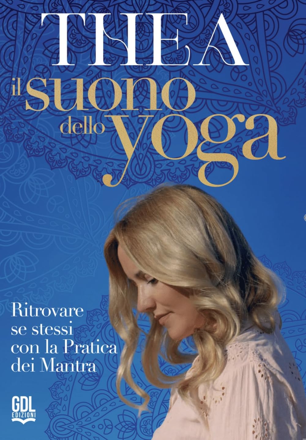 Il suono dello Yoga. Ritrovare se stessi con la pratica dei Mantra Health, Nutrition & Fitness