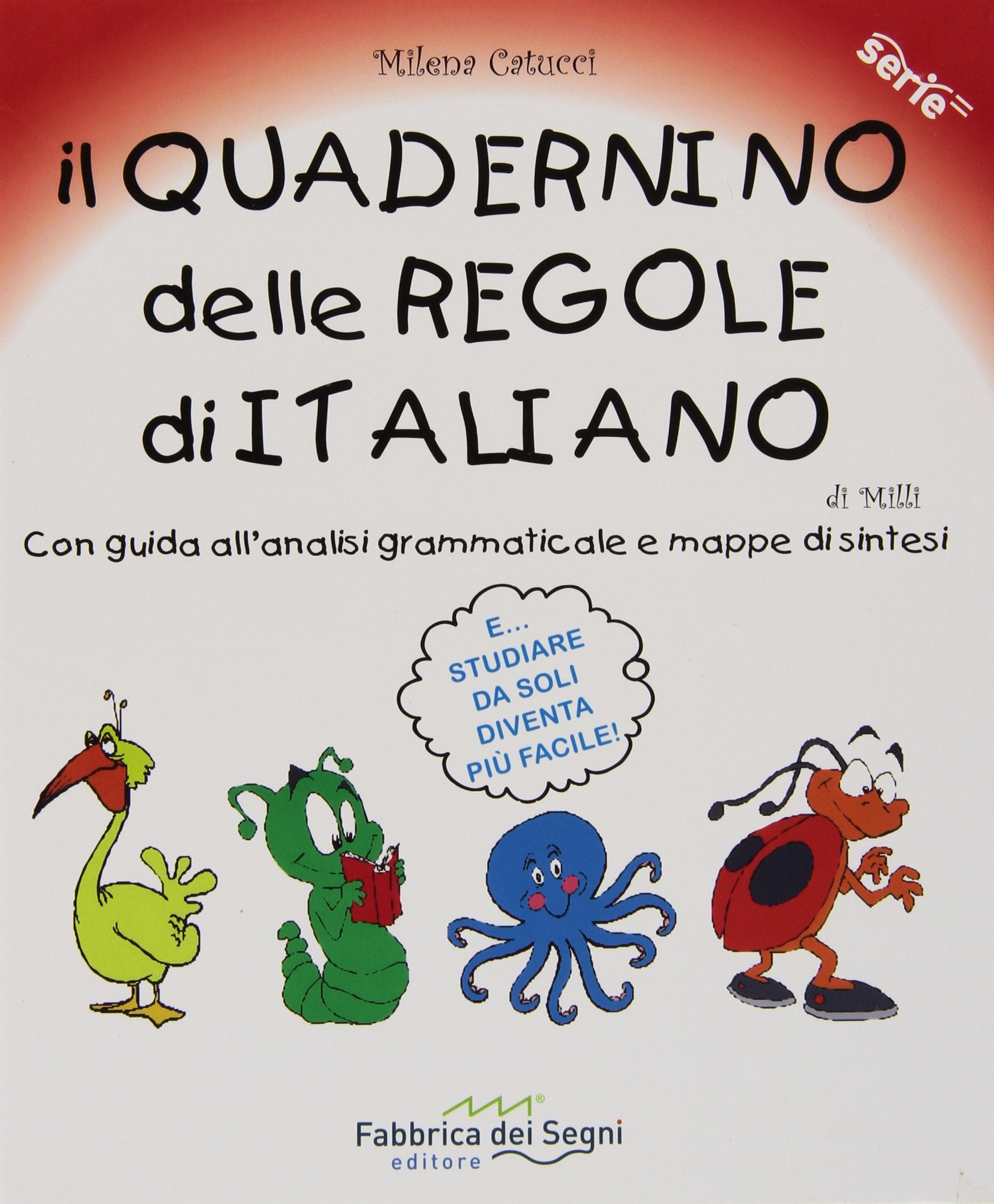Il quadernino delle regole di italiano. Con guida all'analisi grammaticale e mappe di sintesi (Serie equal) Professional & Reference Books