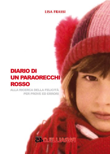 Diario di un paraorecchi rosso. Alla ricerca delle felicità per prove ed errori Contemporary literature