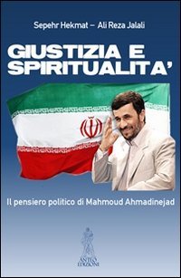 Giustizia e spiritualità. Il pensiero politico di Mahmoud Ahmadinejad book