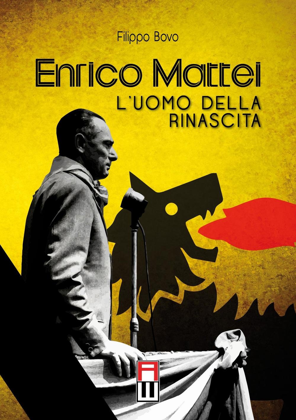 Enrico Mattei. L'uomo della rinascita (Popoli) Science