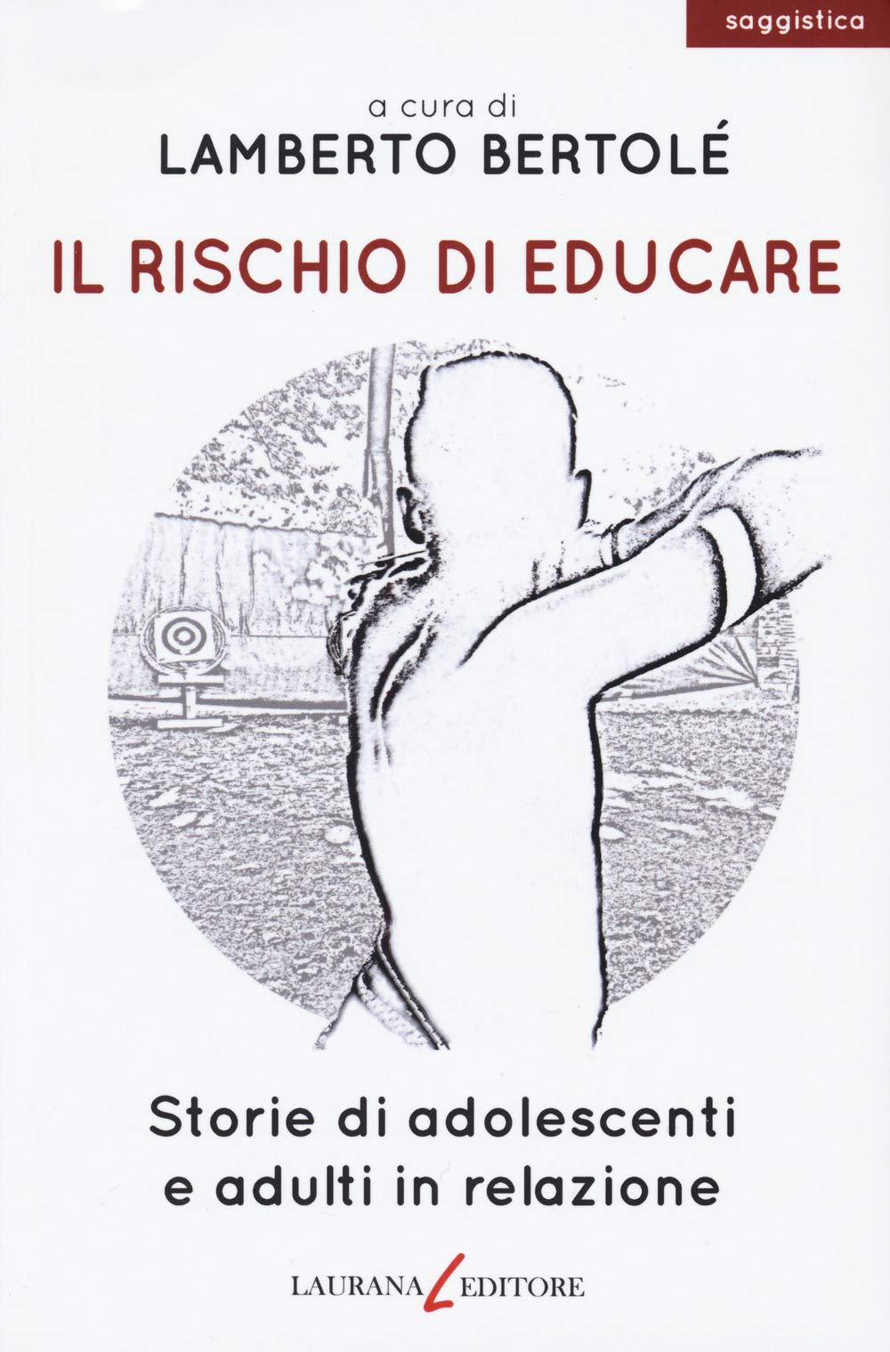 Il rischio di educare. Storie di adolescenti e adulti in relazione Books