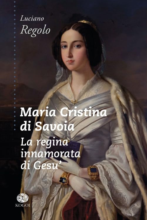Maria Cristina di Savoia. La regina innamorata di Gesù book