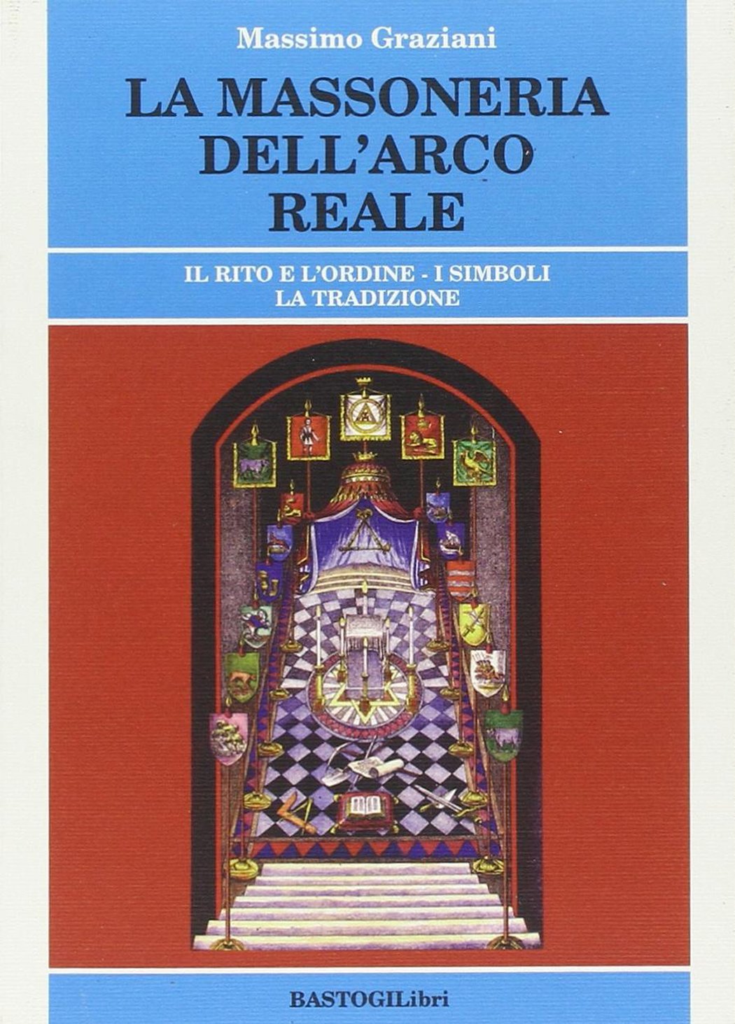 La massoneria dell'arco reale. Il rito e l'ordine. I simboli, la tradizione book