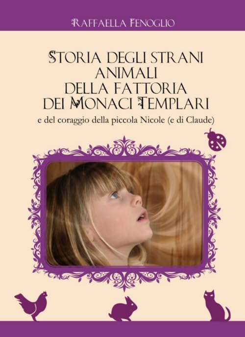 Storia degli strani animali della fattoria dei monaci templari e del coraggio della piccola Nicole (e Claude) Novels & Short Stories