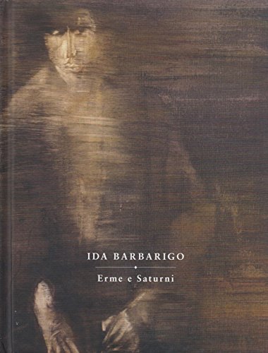 Ida Barbarigo. Erme e saturni. Ediz. illustrata book