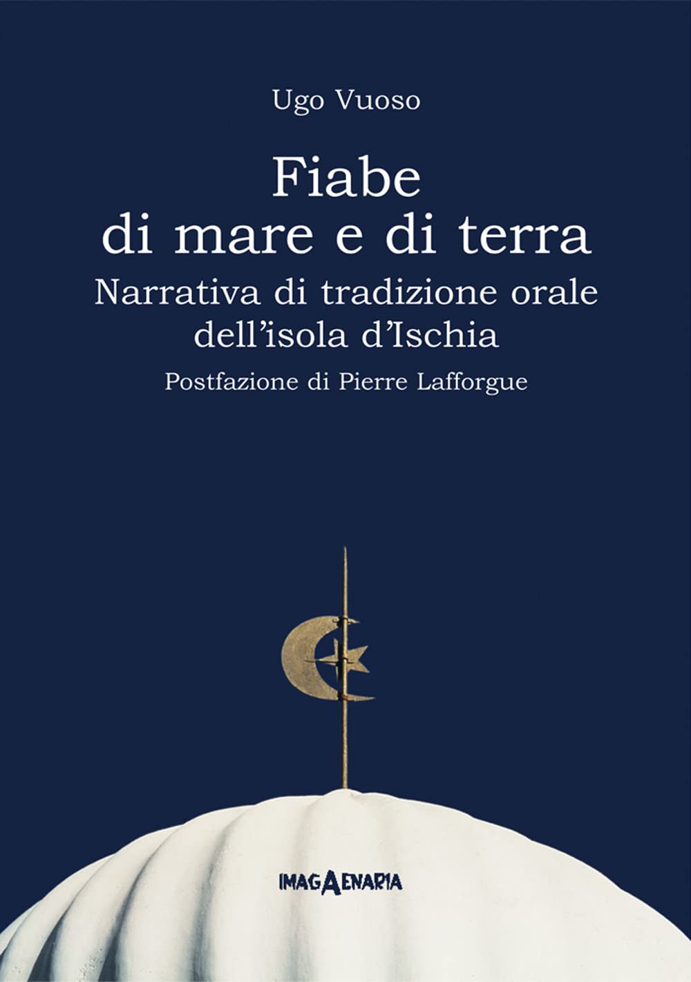 Fiabe di mare e di terra. Narrativa di tradizione orale dell'isola d'Ischia. Ediz. ampliata book
