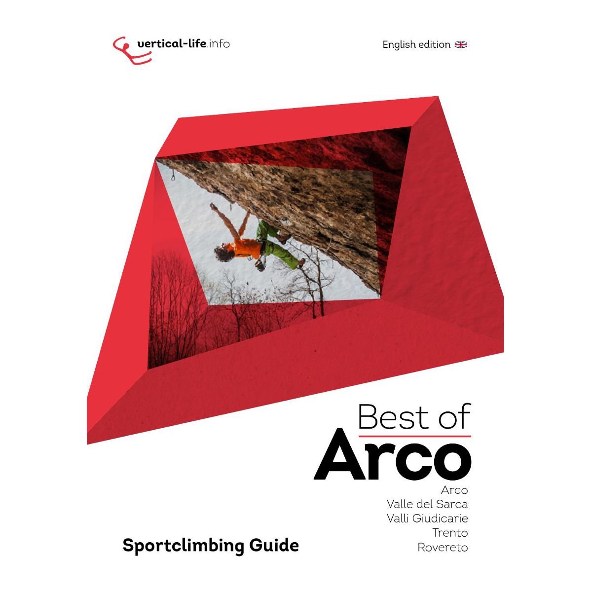 Best of Arco, English edition: Sportclimbing Guide. Arco, Valle del Sarca, Valli Giudicarie, Trento, Rovereto. + App Guide inside Travel