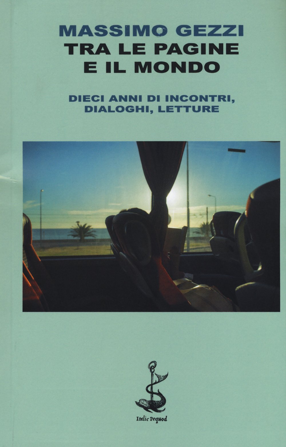 Tra le pagine e il mondo. Dieci anni di incontri, dialoghi, letture book