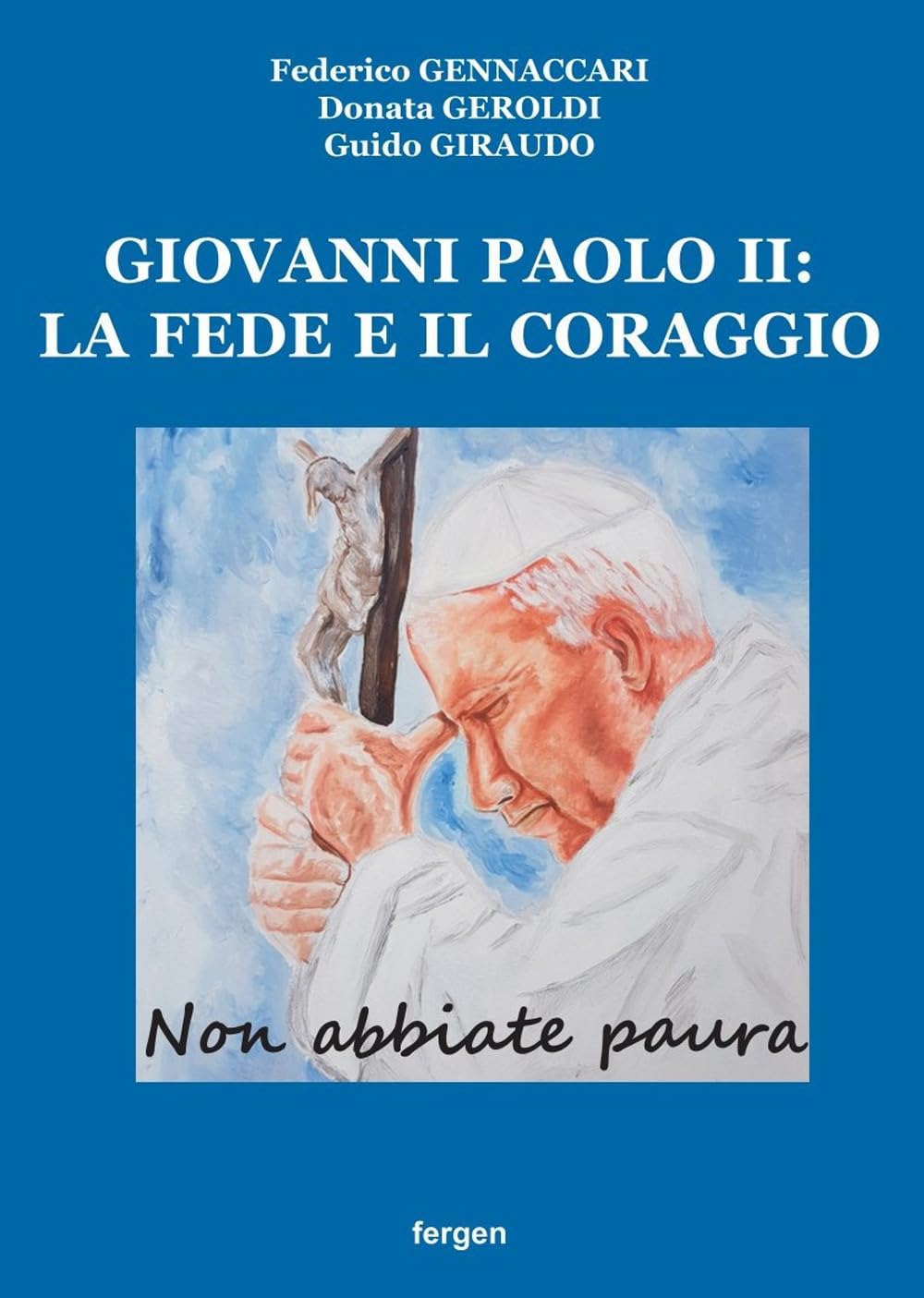 Giovanni Paolo II: la fede e il coraggio. «Non abbiate paura» Religion & Esotericism
