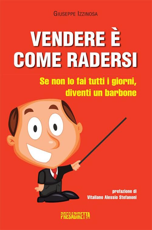 Vendere è come radersi. Se non lo fai tutti i giorni, diventi un barbone Business, Finance & Career