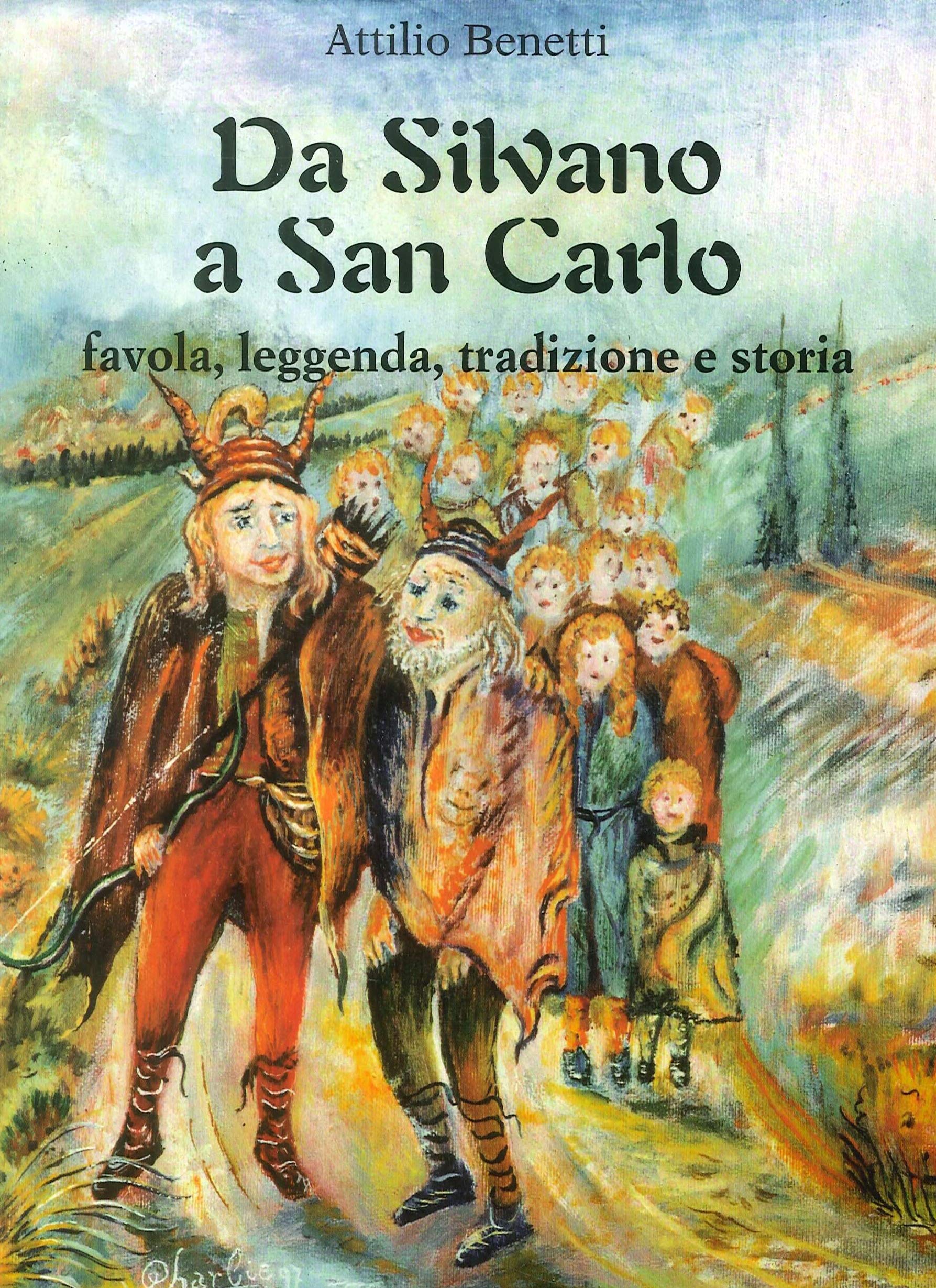 Da Silvano a San Carlo. Favola, leggenda, tradizione e storia Books
