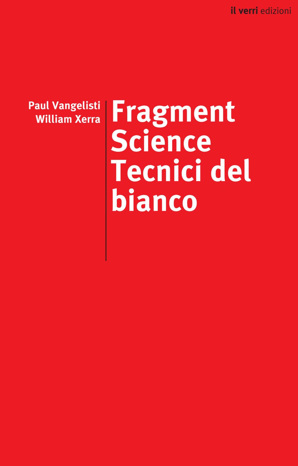 Fragment Science / Tecnici del bianco (Collana Rossa -scrittura E Invenzione-, 35) Poetry