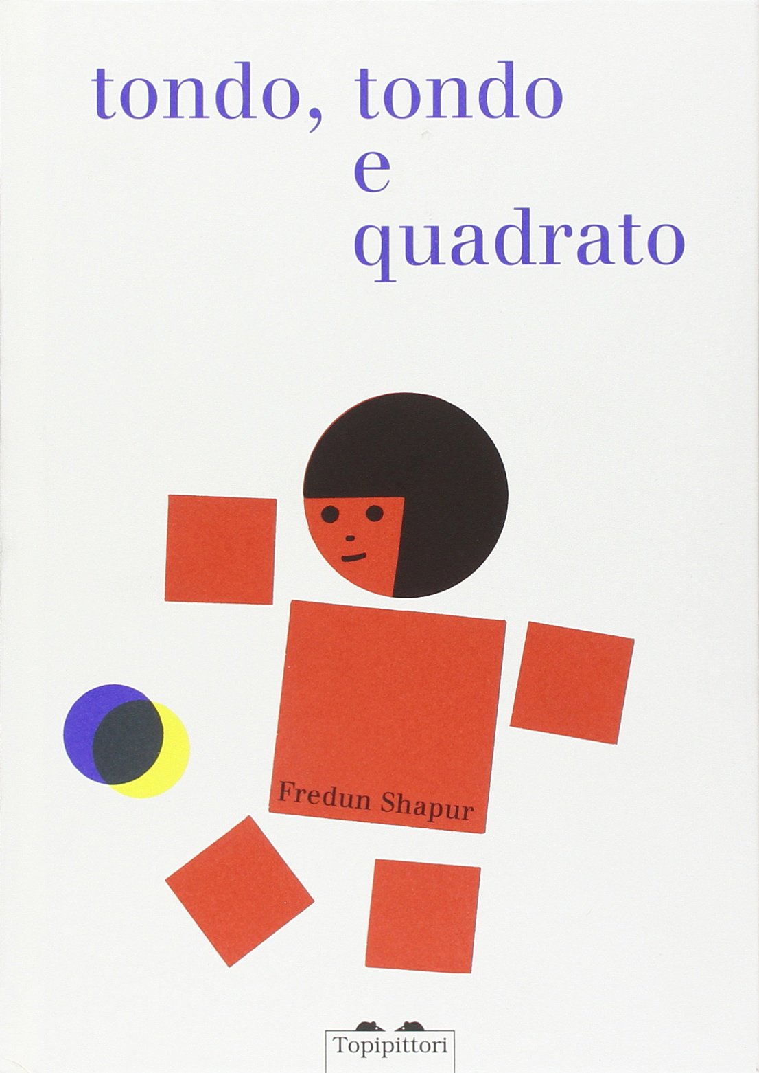 Tondo e tondo e quadrato. Ediz. illustrata book