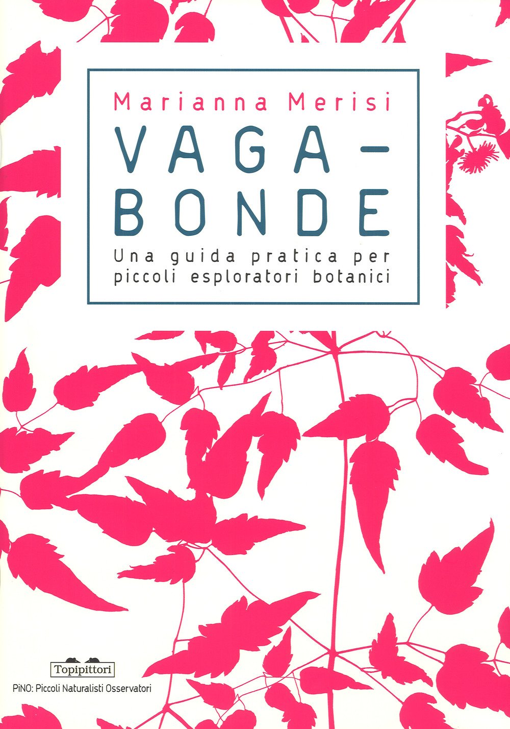 Vagabonde! Una guida pratica per piccoli esploratori botanici Non-fiction