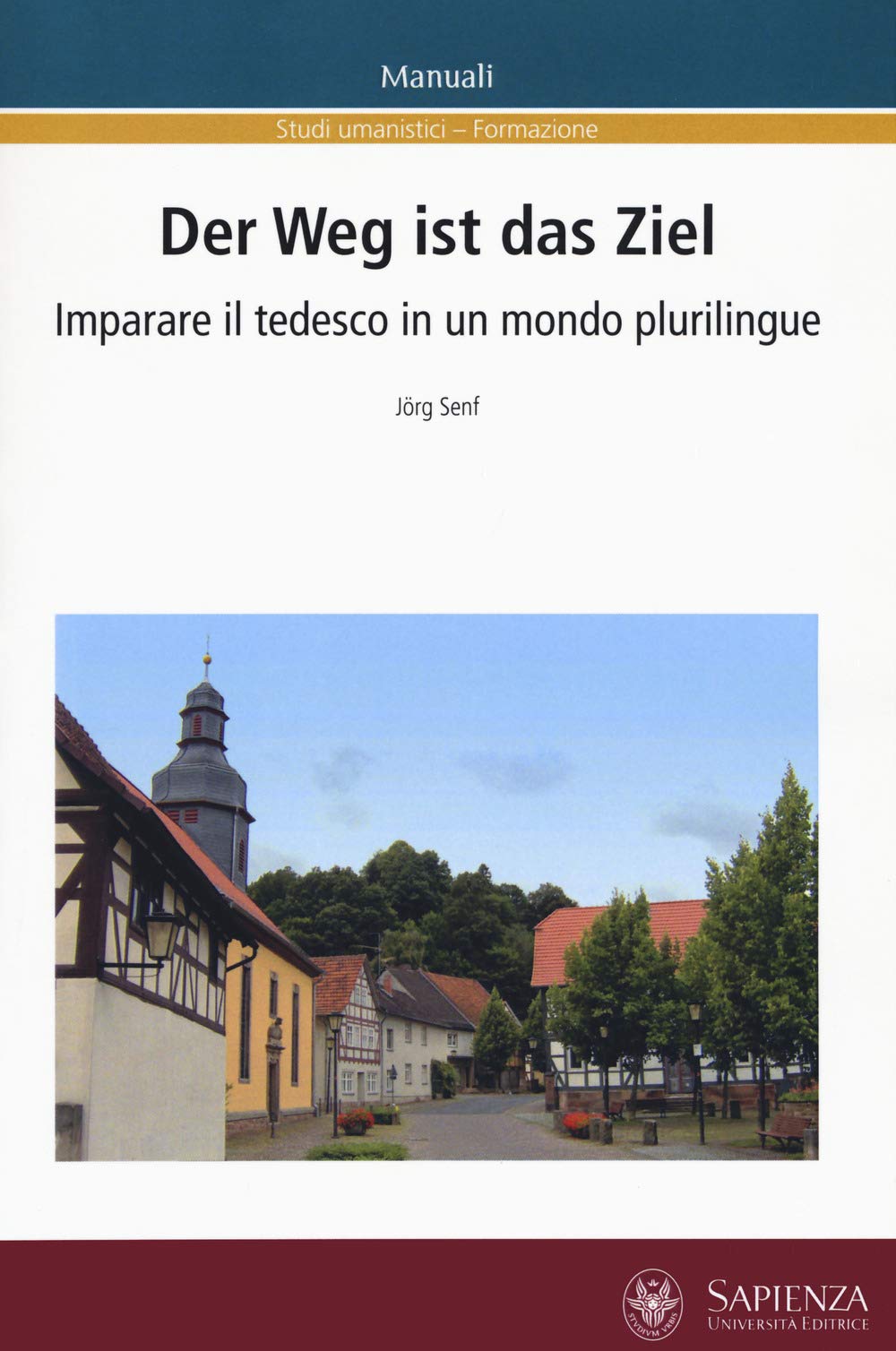 Der Weg Ist Das Ziel. Imparare Il Tedesco in Un Mondo Plurilingue. Ediz. Italiana E Tedesca General education