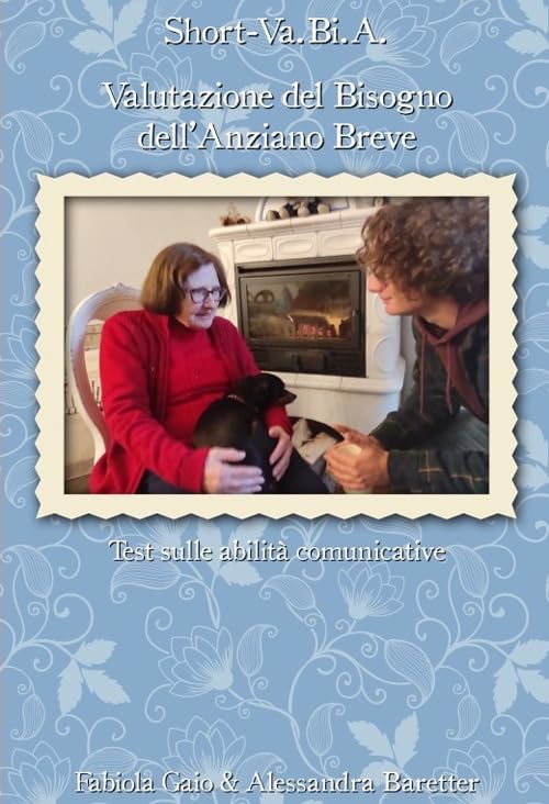Short-Va.Bi.A.. Valutazione del Bisogno dell’Anziano. Breve test sulle abilità comunicative Social Sciences