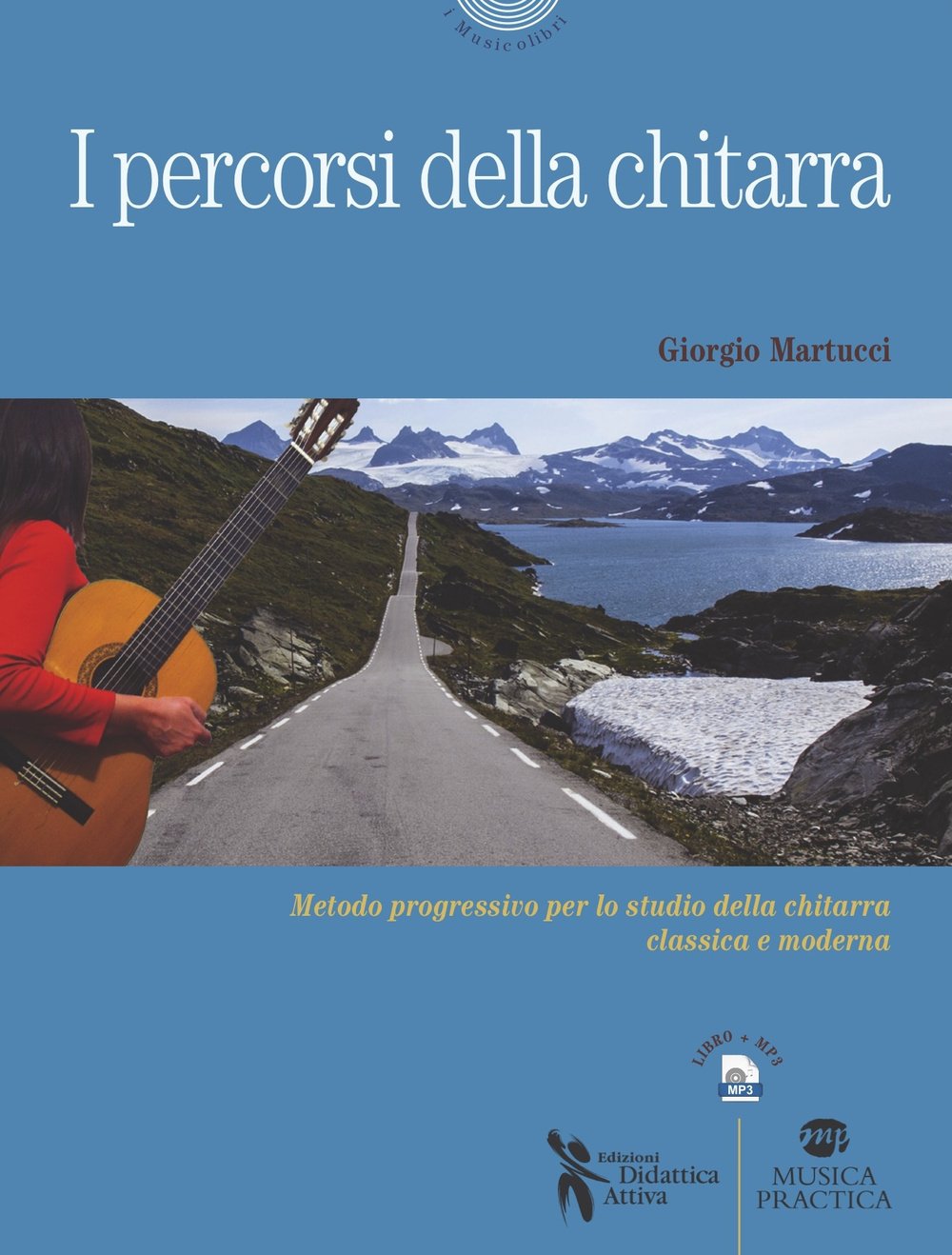 I percosi della chitarra. Metodo progressivo per lo studio della chitarra classica e moderna. Con MP3 Arts & Music
