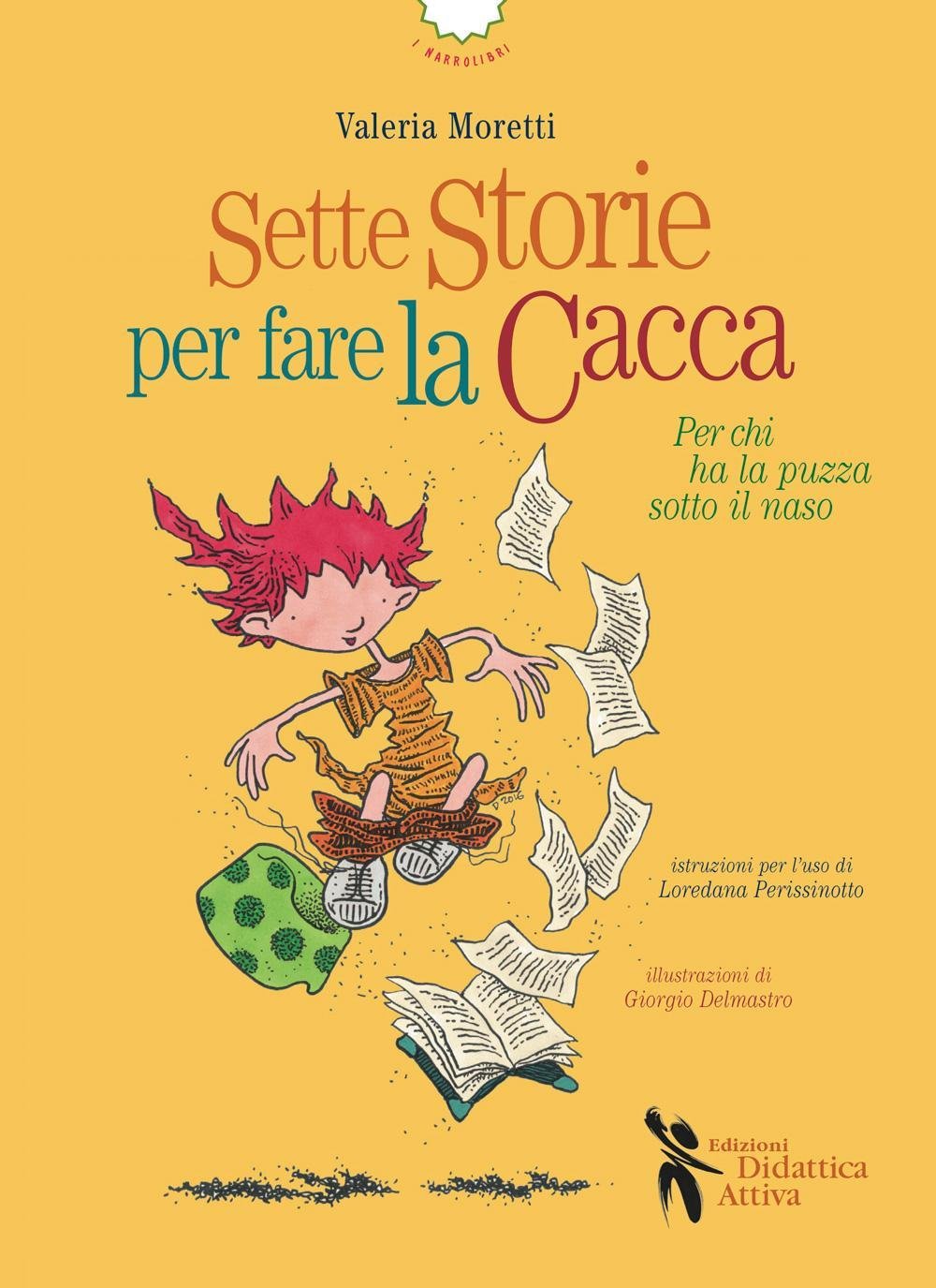 Sette storie per fare la cacca. Per chi ha la puzza sotto il naso Non-fiction