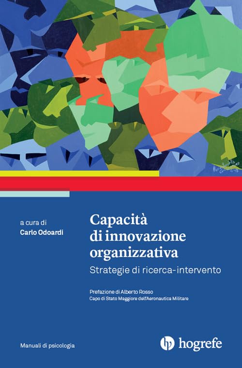 Capacità di innovazione organizzativa. Strategie di ricerca-intervento (Manuali di psicologia) Business, Finance & Career
