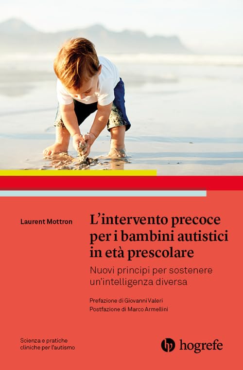 L' intervento precoce per i bambini autistici in età prescolare. Nuovi principi per sostenere un'intelligenza diversa Medicine