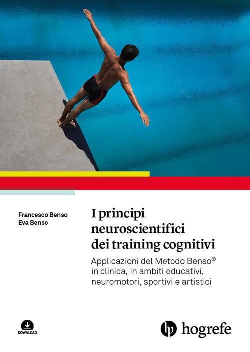 I principi neuroscientifici dei training cognitivi. Applicazioni del Metodo Benso® in clinica, in ambiti educativi, neuromotori, sportivi e artistici Medicine