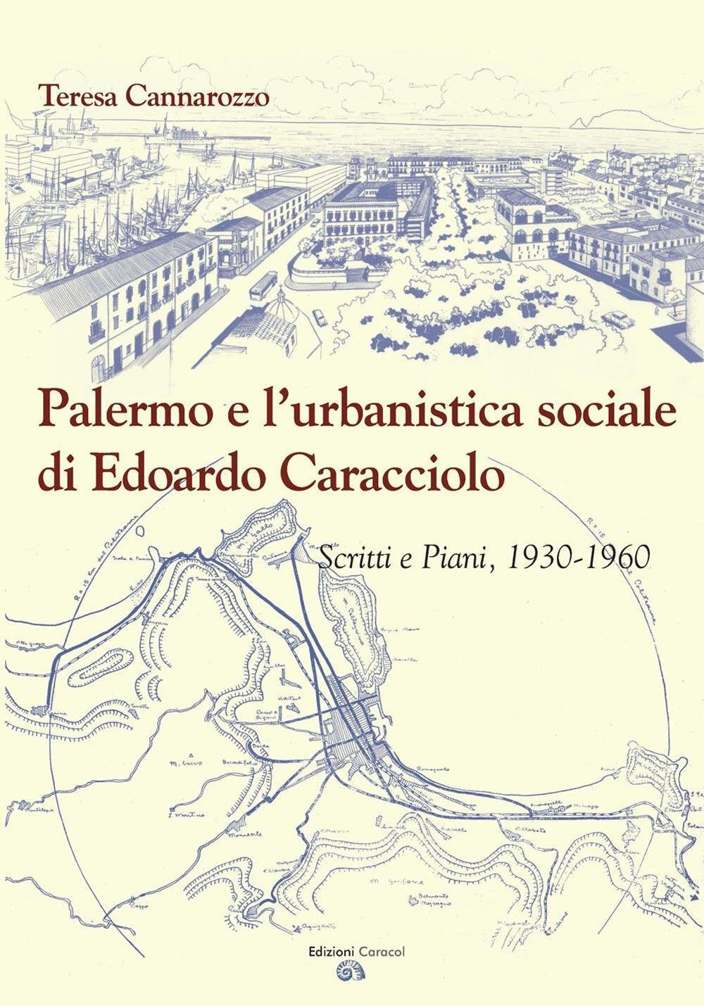 Palermo e l'urbanistica sociale di Edoardo Caracciolo. Scritti e piani, 1930-1960 book