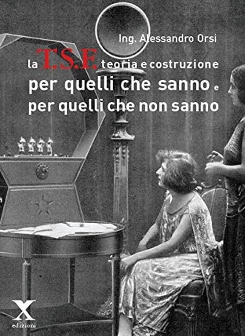 La TSF teoria e costruzione. Per quelli che sanno e per quelli che non sanno Business & Technology