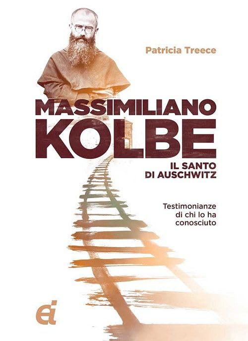 Massimiliano Kolbe. Il santo di Auschwitz. Testimonianze di coloro che lo hanno conosciuto book