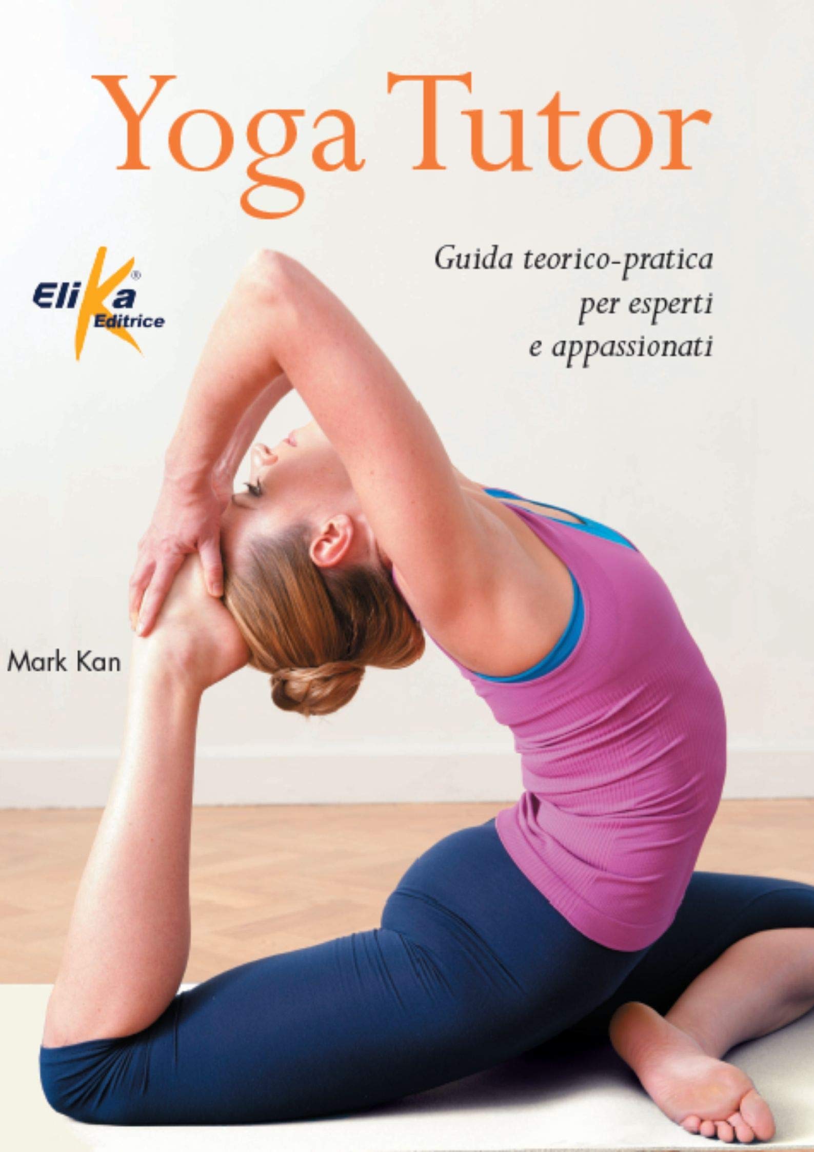 Yoga tutor. Guida teorico-pratica per esperti e appassionati Health, Nutrition & Fitness