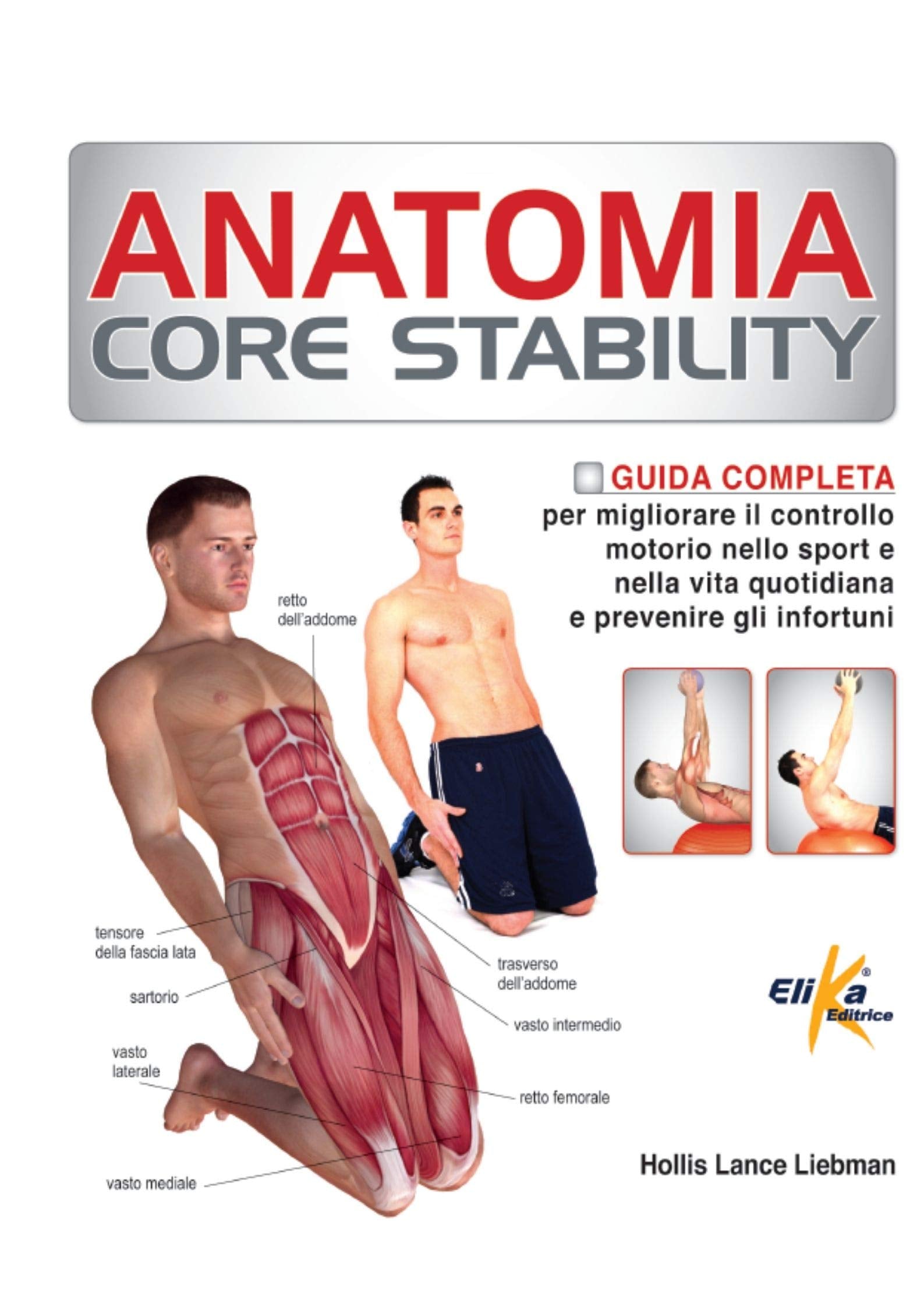 Anatomia Core Stability. Guida completa per migliorare il controllo motorio nello sport e nella vita quotidiana e prevenire gli infortuni Leisure & Fun