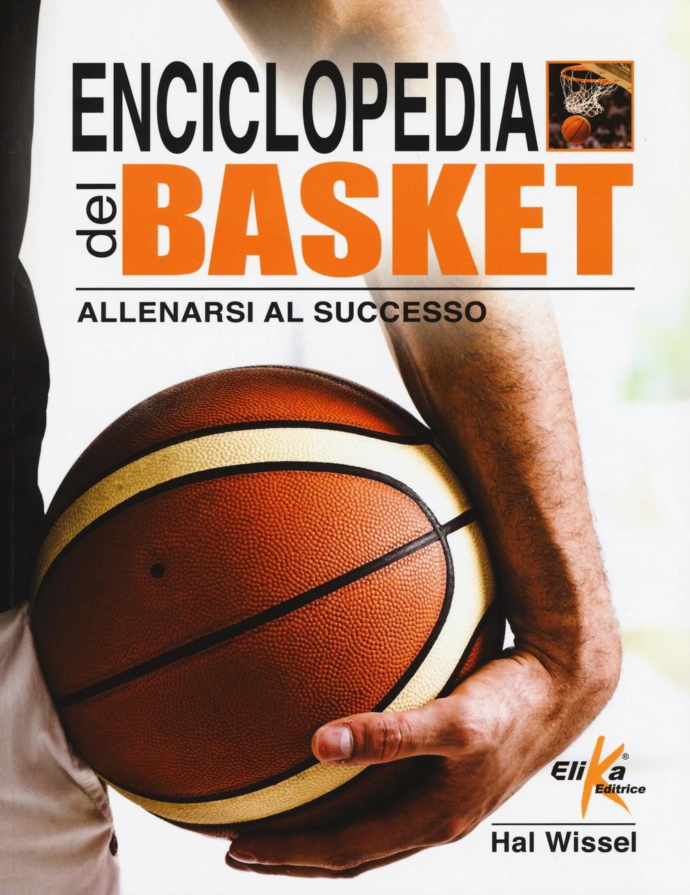 Enciclopedia del basket. Allenarsi al successo Health, Nutrition & Fitness