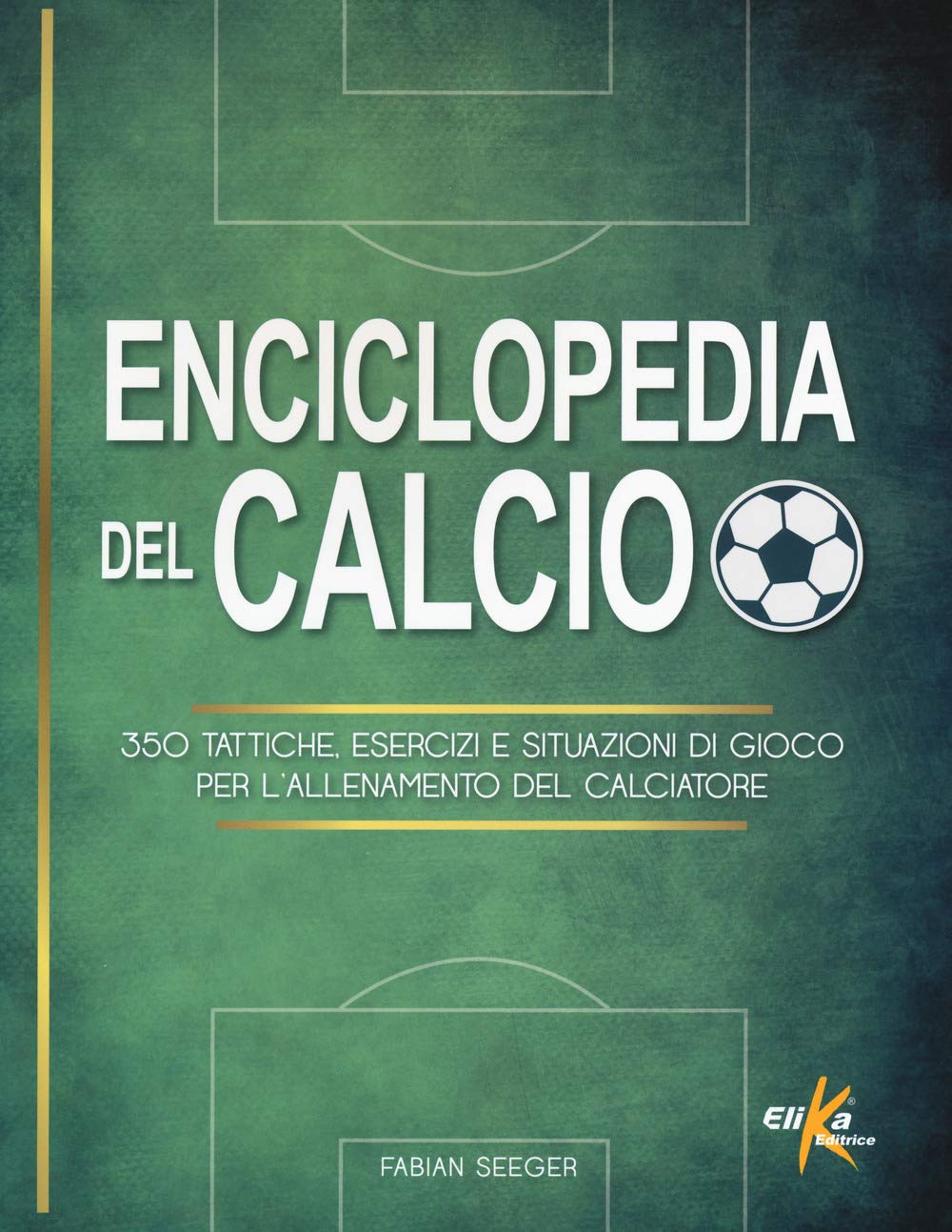 Enciclopedia Del Calcio. 350 Tattiche, Esercizi E Situazioni Di Gioco Per L'allenamento Del Calciatore Leisure & Fun