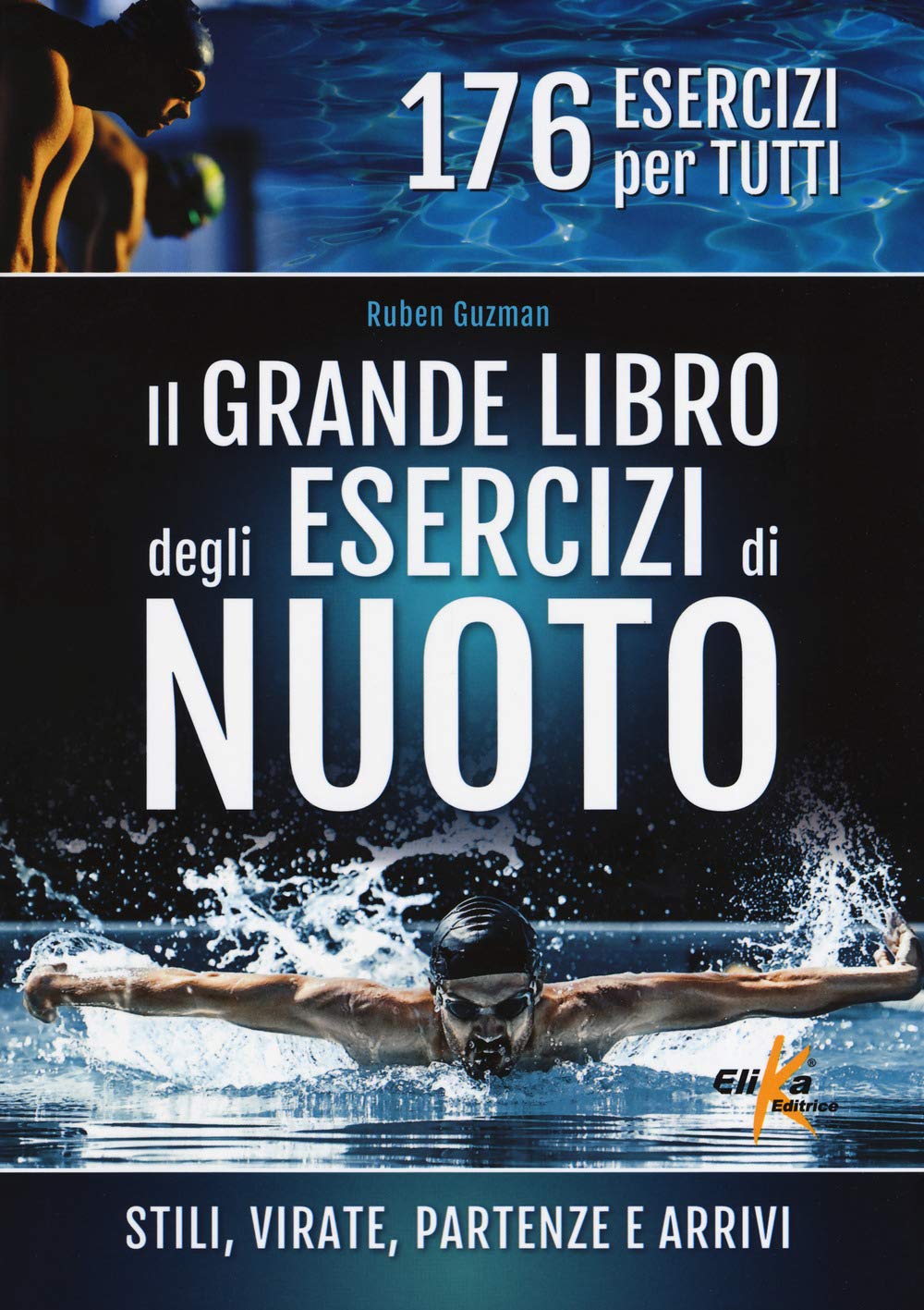 Il grande libro degli esercizi di nuoto. Stili, virate, partenze e arrivi. 176 esercizi per tutti Leisure & Fun