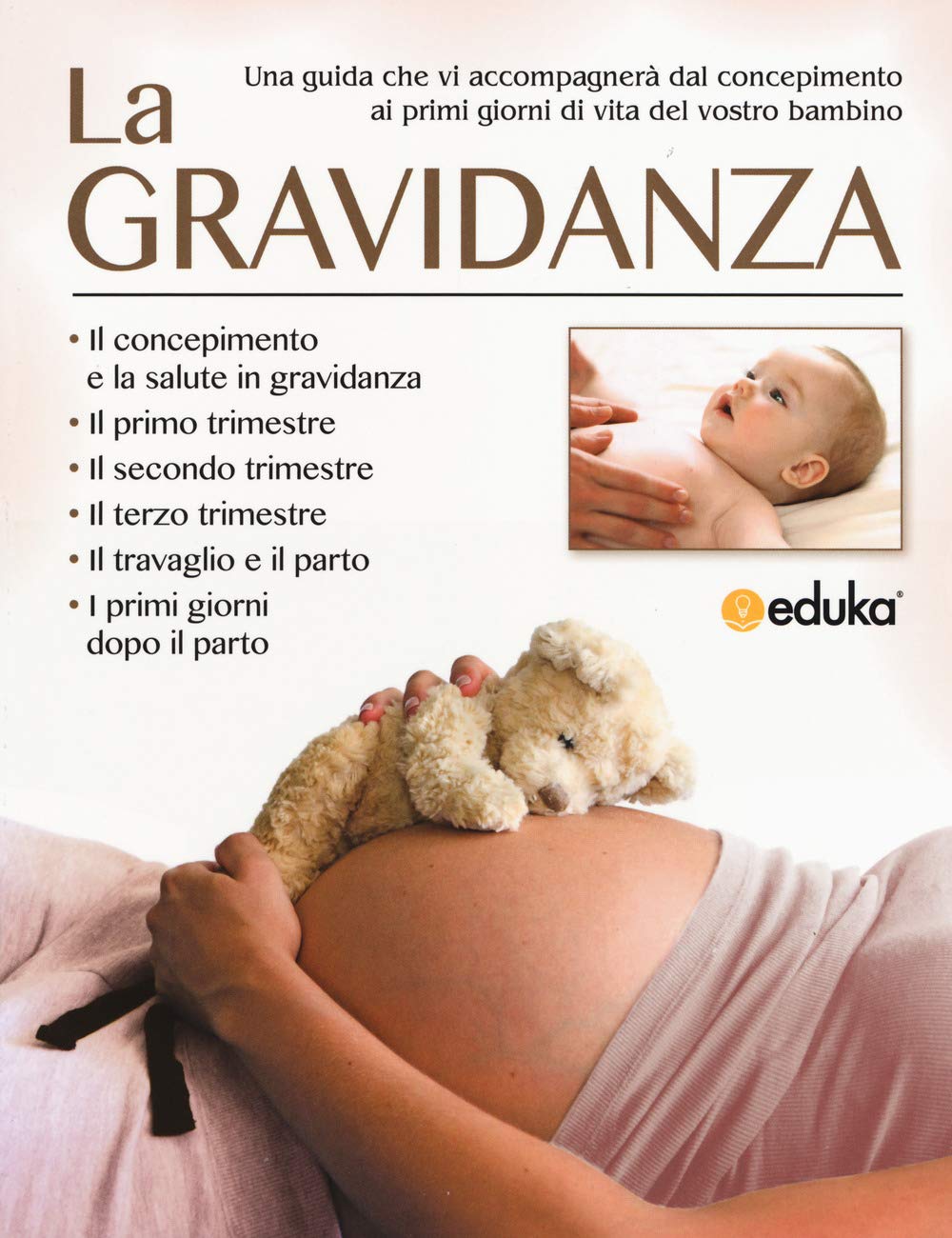 La gravidanza. Una guida che vi accompagnerà dal concepimento ai primi giorni di vita del vostro bambino Parents & Children