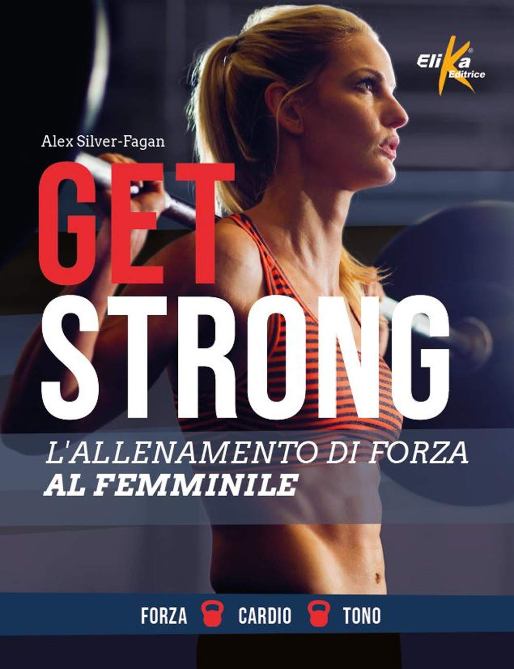 Get strong. L'allenamento di forza al femminile. Ediz. a colori book