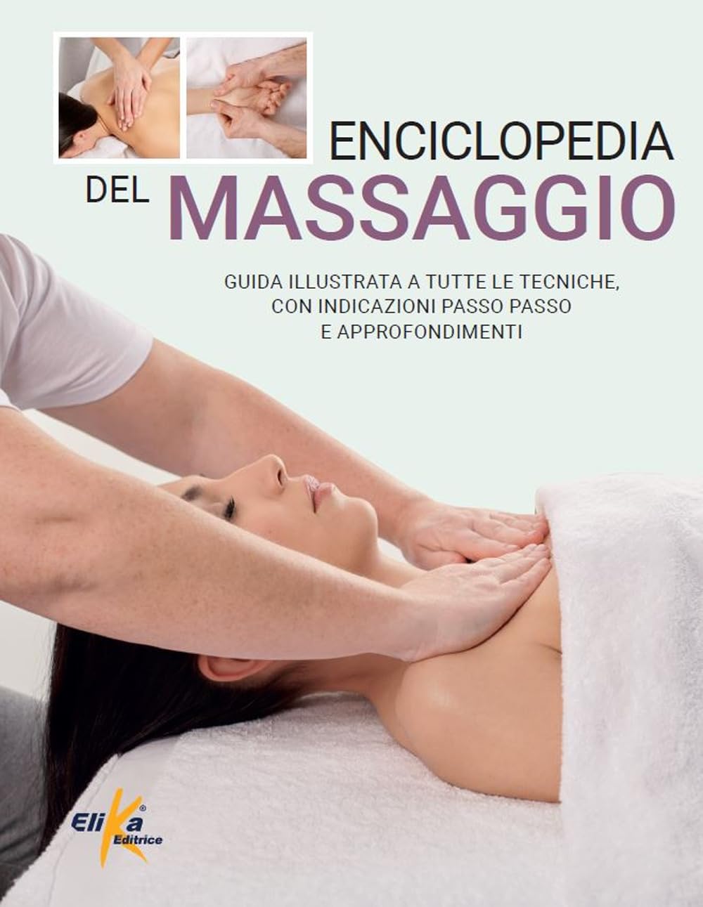 Enciclopedia del massaggio. Guida illustrata a tutte le tecniche, con indicazioni passo passo e approfondimenti book