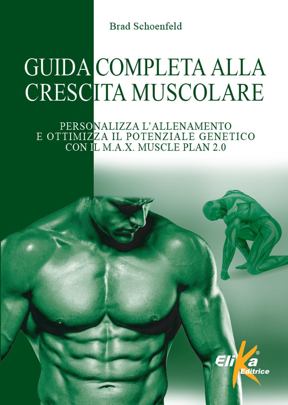 Guida completa alla crescita muscolare. Personalizza l'allenamento e ottimizza il potenziale genetico con il M.A.X. Muscle Plan 2.0 book