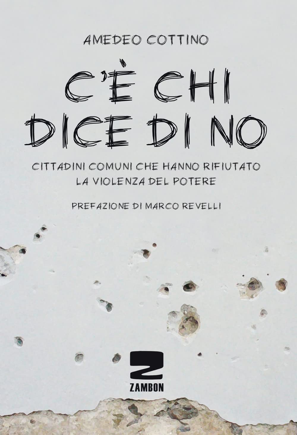 C'è chi dice no. Cittadini comuni che hanno rifiutato la violenza del potere Books