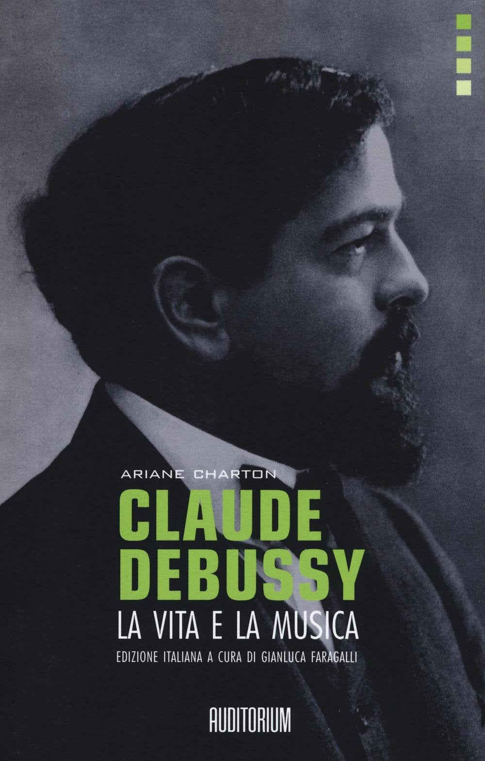Claude Debussy. La vita e la musica (Rumori) Art & Literature